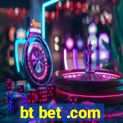 bt bet .com